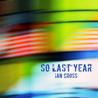 So Last Year by Ian Cross