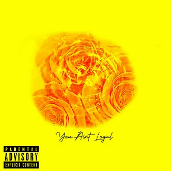 You Ain't Loyal by IBE DeadFresh