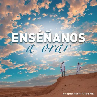 Enséñanos a Orar by José Ignacio