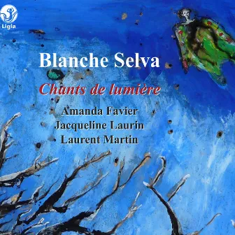 Selva: Chants de lumière (Mélodies et musique de chambre) by Jacqueline Laurin