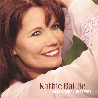 Love's Funny That Way by Kathie Baillie