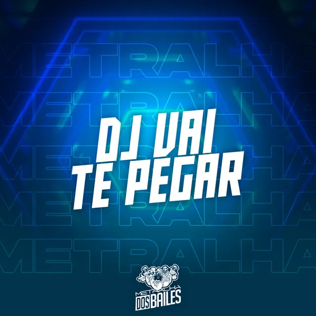 Dj Vai Te Pegar