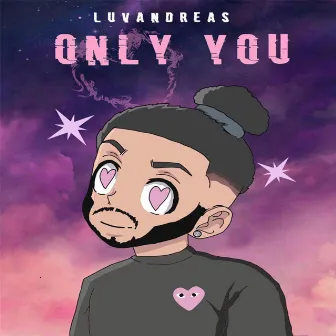 Only You by LuvAndreas