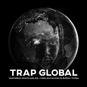 Trap Global (feat. Pronto, Rakz, Billy Billions, Da, Blocka & T Global) by D38