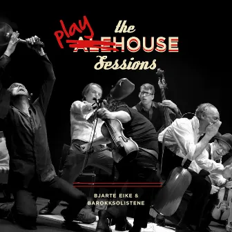 The Playhouse Sessions - Bjarte Eike & Barokksolistene by Barokksolistene