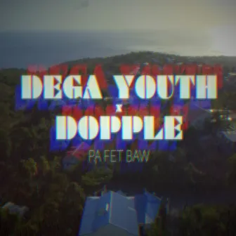 Pa Fet Baw by DEGA YOUTH