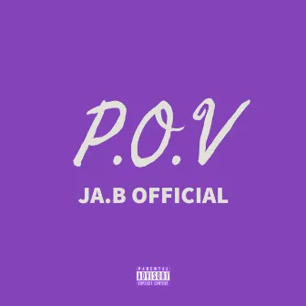 P.O.V by JA.B OFFICIAL