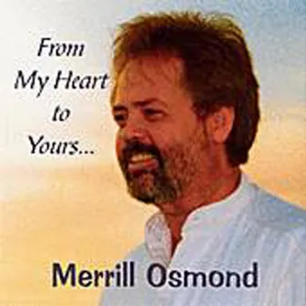 From My Heart To Yours by Merrill Osmond