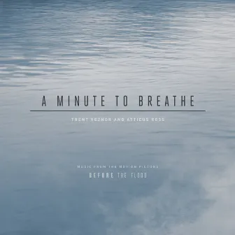 A Minute to Breathe by Trent Reznor and Atticus Ross