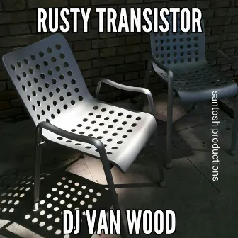 Rusty Transistor by DJ. Van Wood