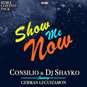 Show Me Now (Remix Contest Pack) by Consilio