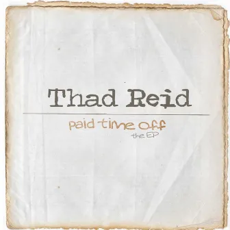 Paid Time Off by Thad Reid