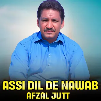 Assi Dil De Nawab by Afzal Jutt