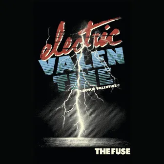 The Fuse by Electric Valentine