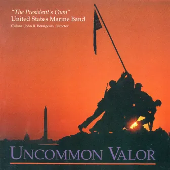 President'S Own United States Marine Band: Uncommon Valor by United States Marine Band