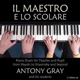 Il maestro e lo scolare: Piano Duets for Teacher and Pupil by Antony Gray