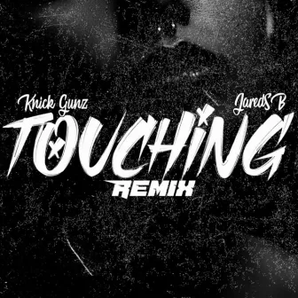 Touching (Remix) by Knick Gunz