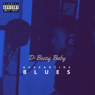 Quarantine Blues by D-Beezy Baby