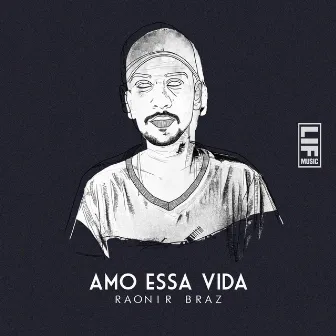 Amo Essa Vida by Raonir Braz