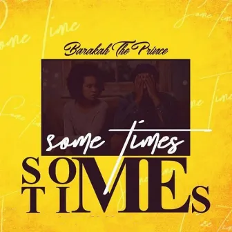 Sometimes by Barakah The Prince