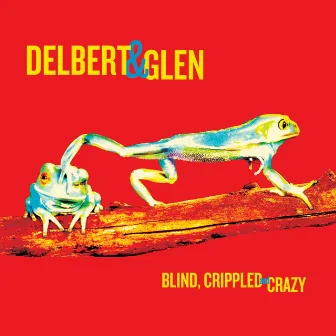 Blind, Crippled and Crazy by Glen Clark