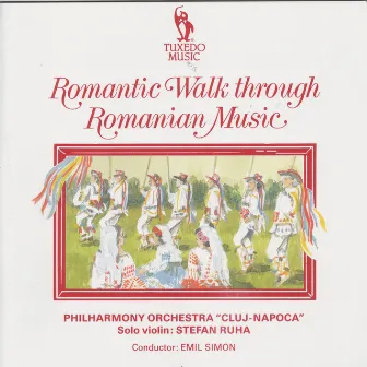 Romantic Walk Through Romanian Music by Cluj-Napoca Philharmonic Orchestra