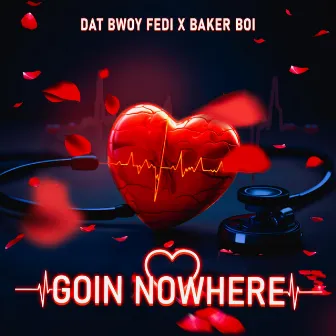 Goin Nowhere by Dat Bwoy Fedi