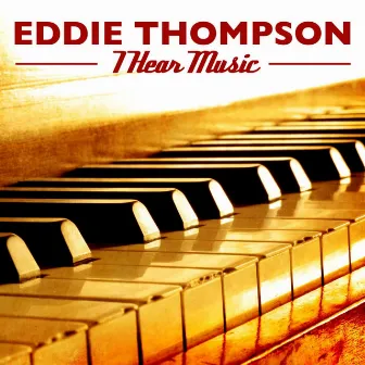 I Hear Music by Eddie Thompson