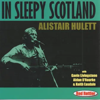 In Sleepy Scotland by Alistair Hulett