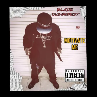 Motivate Me by Blade DaSharpest