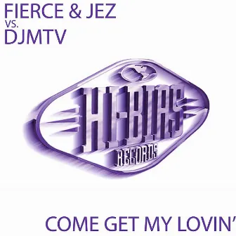 Come Get My Lovin' by Fierce