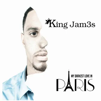 My Darkest Love in Paris by King Jam3s