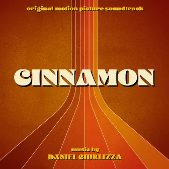 Cinnamon (Original Motion Picture Soundtrack) by Daniel Ciurlizza