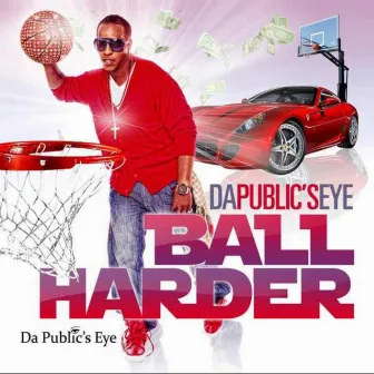 Ball Harder by Da Public’s Eye