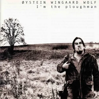 I'm the Ploughman by Øystein Wingaard Wolf