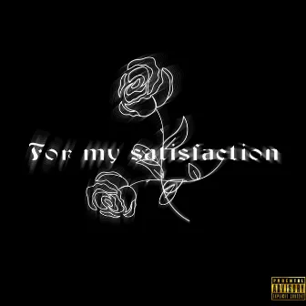 For my satisfaction by Plexine