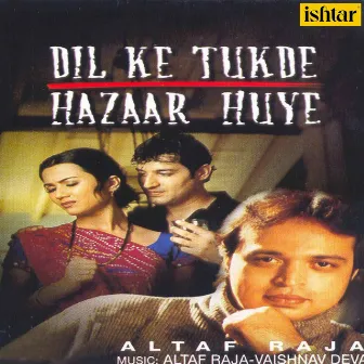 Dil Ke Tukde Hazaar Huye by Altaf Raja