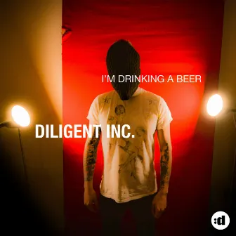 I'm Drinking A Beer by Diligent Inc.