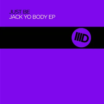 Jack Yo Body EP by Just Be