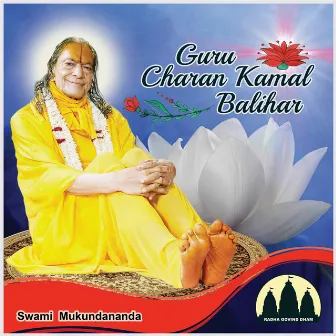 Guru Charan Kamal Balihar by Swami Mukundananda