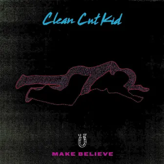 Make Believe by Clean Cut Kid