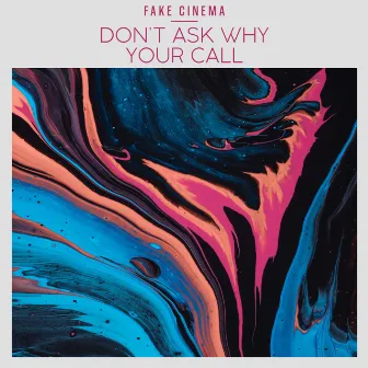 Don't Ask Why / Your Call by Fake Cinema