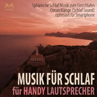 Einschlafmusik für Handy Lautsprecher - Sphärische Schlaf Musik zum Einschlafen, Ozean Klänge (Schlaf Sound) [optimiert für Smartphone] by Schlaf Helfer TA