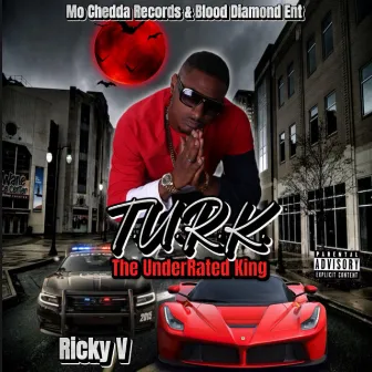 T.U.R.K. The UnderRated King by Ricky V