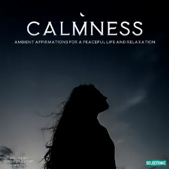 Calmness: Ambient Affirmations for a Peaceful Life and Relaxation by Gino Fioravanti