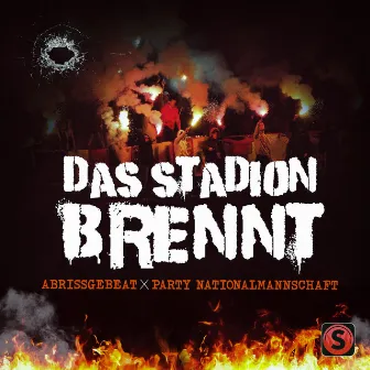 Das Stadion brennt by Party Nationalmannschaft