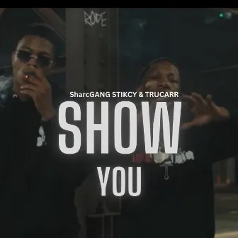 Show You OfficalAudio by SharcGANG STIKCY