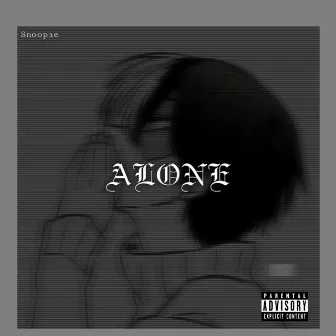 Alone by SNOOPIE