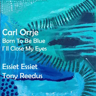 Born To Be Blue by Carl Orrje