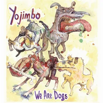 We Are Dogs by Yojimbo